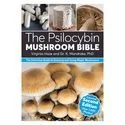 The Psilocybin Mushroom Bible (Second Edition)
